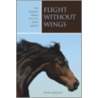 Flight Without Wings door Patti Schofler