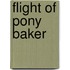 Flight of Pony Baker
