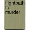 Flightpath to Murder door Steve Darlow