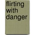 Flirting With Danger