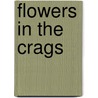 Flowers in the Crags door Ralph C. Walls