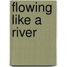 Flowing Like A River door Ashley Aurthurton Massicotte