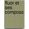 Fluor Et Ses Composs by Henri Moissan