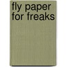 Fly Paper for Freaks door Christine Peetz