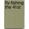 Fly-Fishing the 41st by James Prosek