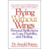 Flying without Wings door Arnold R. Beisser