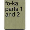 Fo-Ka, Parts 1 And 2 door Paul Baret