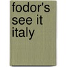 Fodor's See It Italy door Inc. Fodor'S. Travel Publications