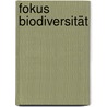 Fokus Biodiversität by Unknown