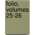 Folio, Volumes 25-26