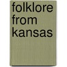 Folklore from Kansas by William E. Koch