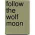 Follow The Wolf Moon