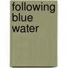 Following Blue Water door Jenny Sullivan