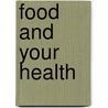 Food And Your Health by Beatrice Trum Hunter
