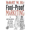 Fool-Proof Marketing door Robert W. Bly