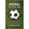 Football On This Day door Rob Burnett