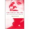 For Fear Of The Fire door Francoise Meltzer