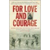 For Love And Courage by E.W. Hermon