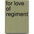 For Love Of Regiment