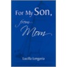 For My Son, From Mom door Lucilla Longoria