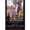 For The Glory Of God by Rodney Stark