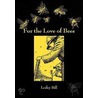 For The Love Of Bees by Leslie Bill