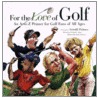 For The Love Of Golf door Mark Anderson