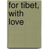 For Tibet, With Love door Isabel Losada
