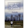 For We Walk By Faith by Patrick Muenchen