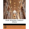 For Whom Christ Died by William Rogers Richards
