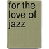 For the Love of Jazz