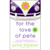 For the Love of Pete door Julia Harper