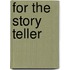 For the Story Teller
