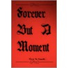 Forever But a Moment by Kevin A. Conner