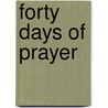 Forty Days Of Prayer by Rev. Dr. William Arthur Mayfield