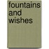 Fountains and Wishes