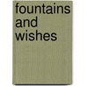 Fountains and Wishes door L. Fountain D.