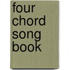 Four Chord Song Book door Great Song