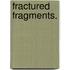 Fractured Fragments.
