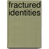 Fractured Identities