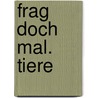 Frag doch mal. Tiere door Emmanuelle Paroissien