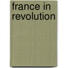 France In Revolution door W.D. Townson