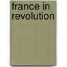 France In Revolution by W.D. Townson