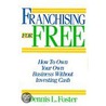 Franchising for Free by Dennis L. Foster