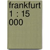 Frankfurt 1 : 15 000 door Onbekend