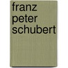 Franz Peter Schubert door Wendy Thompson