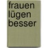 Frauen lügen besser