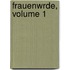 Frauenwrde, Volume 1