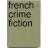 French Crime Fiction door Claire Gorrara