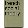 French Social Theory door Mike Gane